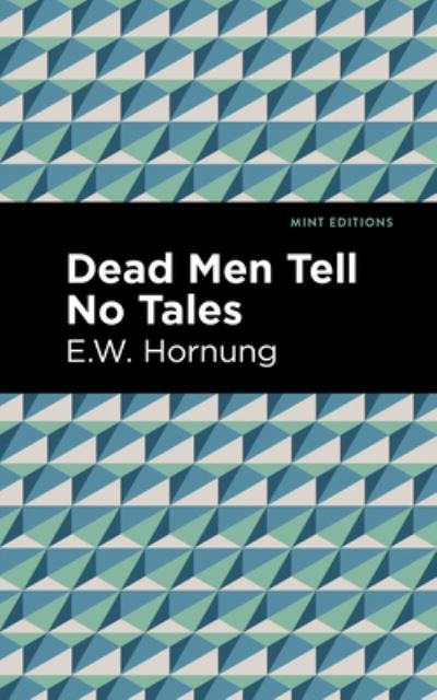 Dead Men Tell No Tales - Mint Editions - E. W. Hornbug - Boeken - Graphic Arts Books - 9781513207551 - 23 september 2021