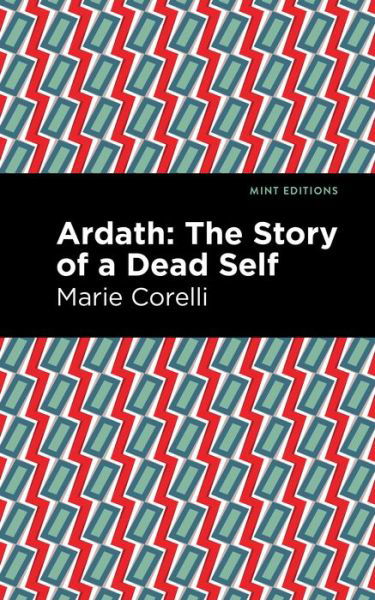 Ardath: The Story of a Dead Self - Mint Editions - Marie Corelli - Livros - Graphic Arts Books - 9781513281551 - 1 de julho de 2021