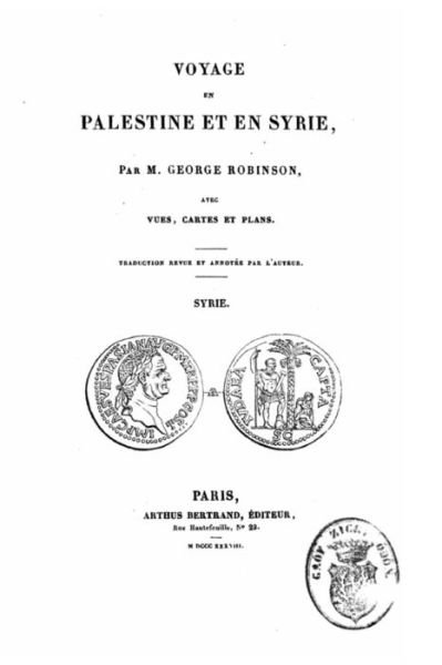 Cover for George Robinson · Voyage en Palestine et en Syrie Avec Vues, Cartes et Plans (Pocketbok) (2015)
