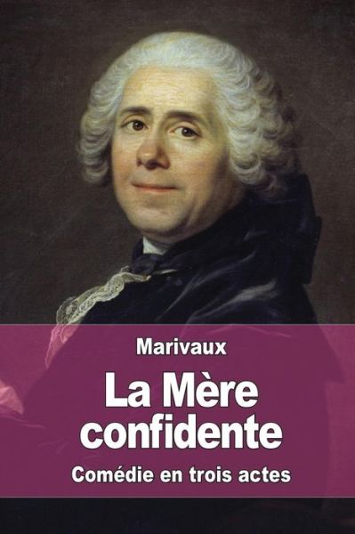Cover for Pierre Carlet De Chamblain De Marivaux · La Mere Confidente (Taschenbuch) (2015)