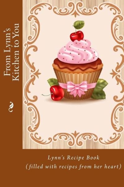 Cover for Mrs. Alice E. Tidwell · From Lynn's Kitchen to You : Lynn's Recipe Book (Paperback Book) (2015)