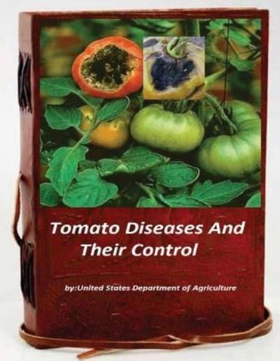 Cover for United States Department of Agriculture · Tomato Diseases And Their Control (Paperback Bog) (2015)
