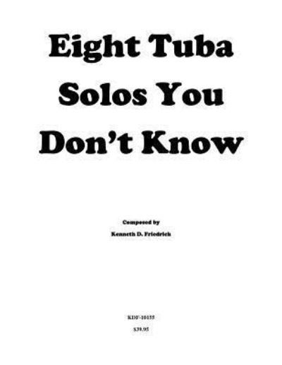 Cover for Kenneth Friedrich · Eight Tuba Solos You Don't Know (Taschenbuch) (2016)