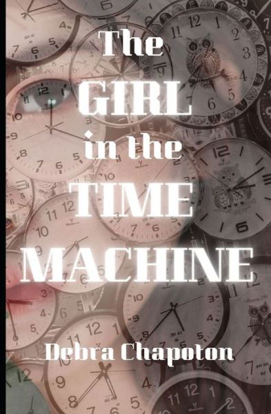 Cover for Debra Chapoton · The Girl in the Time Machine (Paperback Bog) (2016)