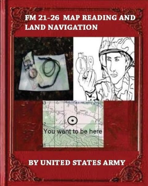 Cover for United States Army · FM 21-26 Map Reading and Land Navigation by (Pocketbok) (2016)