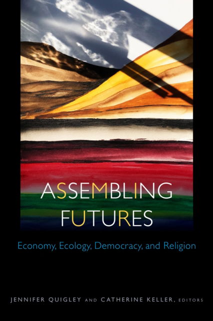 Assembling Futures: Economy, Ecology, Democracy, and Religion - Transdisciplinary Theological Colloquia -  - Książki - Fordham University Press - 9781531506551 - 20 sierpnia 2024