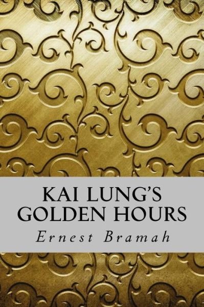 Cover for Ernest Bramah · Kai Lung's Golden Hours (Paperback Book) (2016)