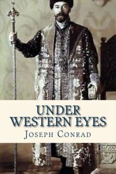 Under Western Eyes - Joseph Conrad - Bücher - Createspace Independent Publishing Platf - 9781536882551 - 3. August 2016