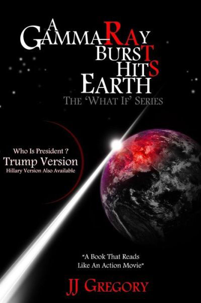 Cover for J J Gregory · A Gamma-Ray Burst Hits Earth Trump Version (Taschenbuch) (2016)