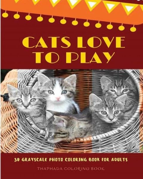 Cover for Thaphada Coloring Book · Cats Love to Play (Taschenbuch) (2016)