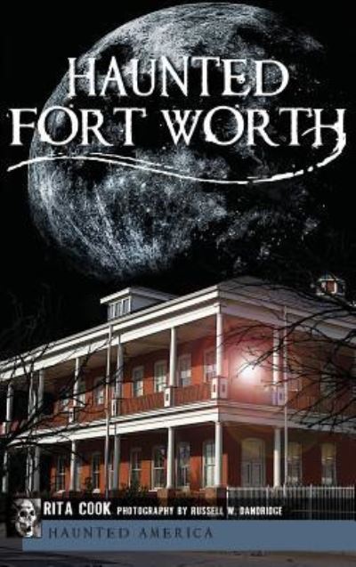 Cover for Rita Cook · Haunted Fort Worth (Hardcover Book) (2011)