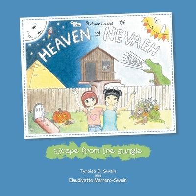 Cover for Tyreise D Swain · The Adventures of Heaven and Nevaeh (Paperback Book) (2021)