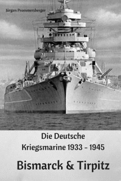 Cover for Jurgen Prommersberger · Die Deutsche Kriegsmarine 1933 - 1945 (Paperback Book) (2017)