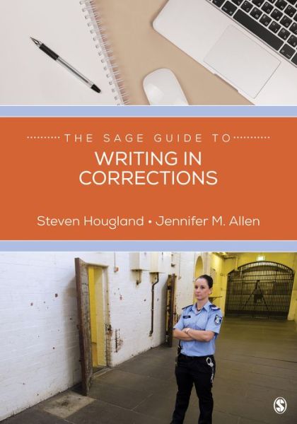 Cover for Steven Hougland · The SAGE Guide to Writing in Corrections - The SAGE Guide to Writing in the Social Sciences (Paperback Book) (2020)