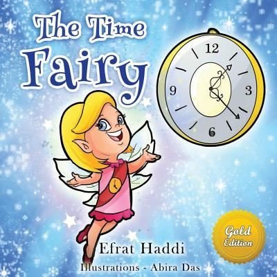 Cover for Efrat Haddi · THE TIME FAIRY GOLD EDITION (FREE Bonus Picture Book Inside) (Taschenbuch) (2017)