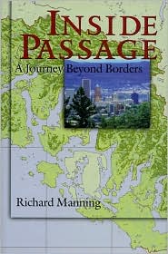 Cover for Richard Manning · Inside Passage: A Journey Beyond Borders (Hardcover Book) (2001)