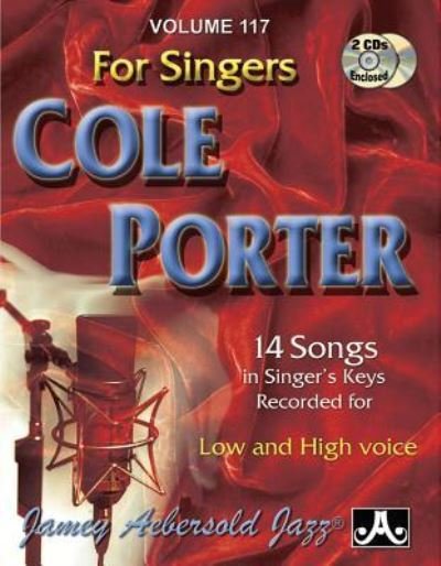 Volume 117: Cole Porter For Singers (with 2 Free Audio CDs): 117 - Jamey Aebersold - Bøger - Jamey Aebersold Jazz - 9781562241551 - 1. februar 2015