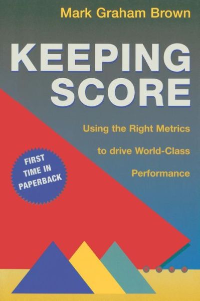 Cover for Mark Graham Brown · Keeping Score: Using the Right Metrics to Drive World Class Performance (Pocketbok) (2006)