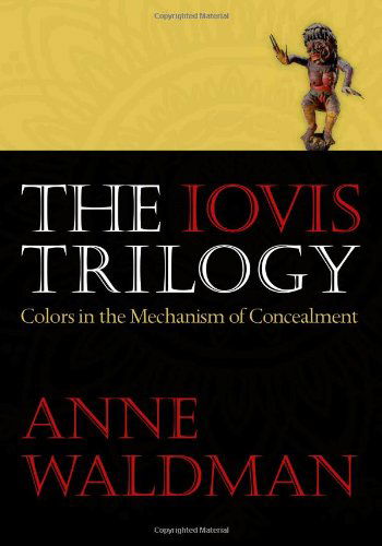 Cover for Anne Waldman · The Iovis Trilogy: Colors in the Mechanism of Concealment (Inbunden Bok) [1st edition] (2011)