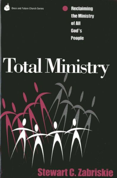 Total Ministry: Reclaiming the Ministry of All of God's People - Once and Future Church Series - Stewart C. Zabriski - Książki - Alban Institute, Inc - 9781566991551 - 31 grudnia 1995