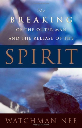 Cover for Watchman Nee · The Breaking of the Outer Man and the Release of the Spirit (Paperback Book) [Later Printing edition] (1997)