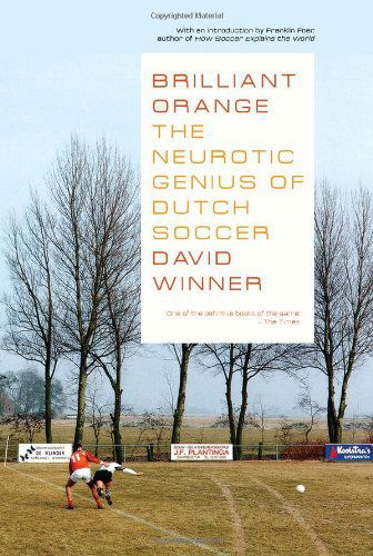 Brilliant Orange: the Neurotic Genius of Dutch Soccer - David Winner - Books - Overlook TP - 9781590200551 - July 1, 2008