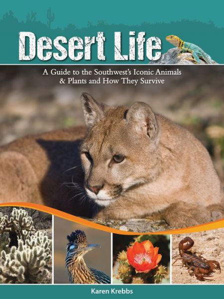 Cover for Karen Krebbs · Desert Life: A Guide to the Southwest's Iconic Animals &amp; Plants and How They Survive (Paperback Book) (2017)