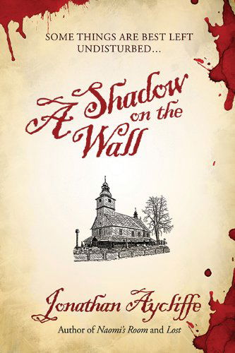 Cover for Jonathan Aycliffe · A Shadow on the Wall: a Novel (Hardcover Book) (2015)