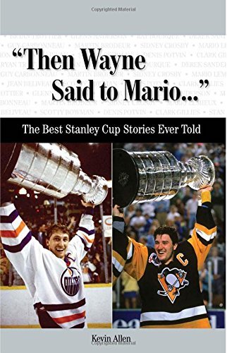 Cover for Kevin Allen · &quot;Then Wayne Said to Mario. . .&quot;: The Best Stanley Cup Stories Ever Told - Best Sports Stories Ever Told (Book) [Har / Com edition] (2009)