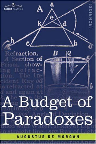 Budget of Paradoxes - Augustus De Morgan - Livres - Cosimo Classics - 9781602068551 - 15 octobre 2007