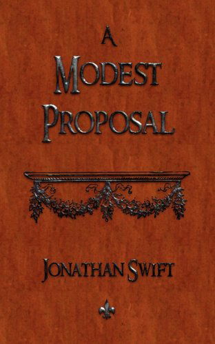 A Modest Proposal - Jonathan Swift - Bøger - Watchmaker Publishing - 9781603863551 - 28. juni 2010