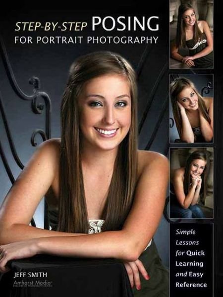 Cover for Jeff Smith · Step-by-step Posing For Portrait Photography: Simple Lessons for Quick Learning and Reference (Taschenbuch) (2012)