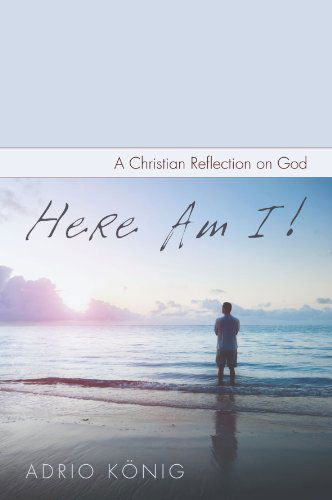 Adrio Konig · Here Am I! : a Christian Reflection on God (Pocketbok) (2011)
