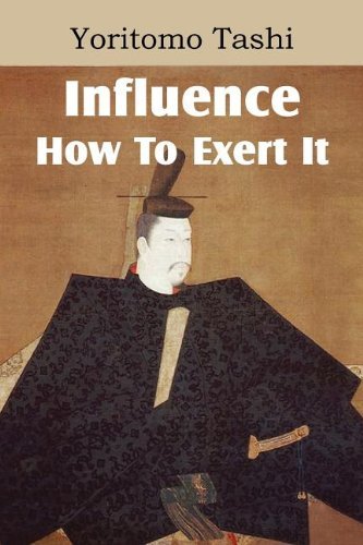 Cover for Yoritomo Tashi · Influence, How to Exert It (Paperback Book) (2012)