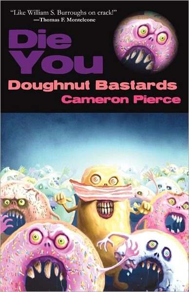 Cover for Cameron Pierce · Die You Doughnut Bastards (Pocketbok) (2012)