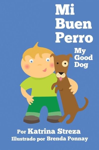Mi Buen Perro/ My Good Dog (Bilingual Spanish English Edition) (Bilingual) - Katrina Streza - Livros - Xist Publishing - 9781623957551 - 1 de março de 2015
