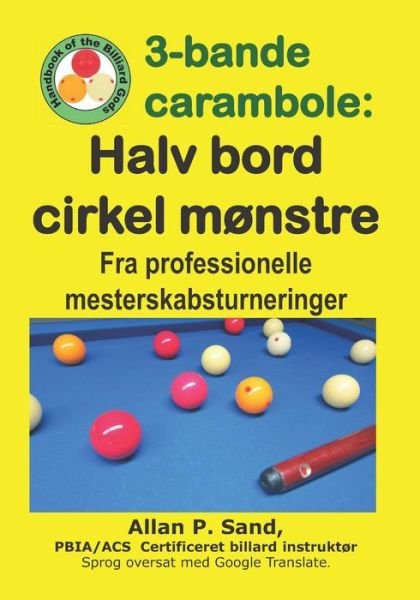 Cover for Allan P. Sand · 3-bande carambole - Halv bord cirkel mønstre (Taschenbuch) (2019)