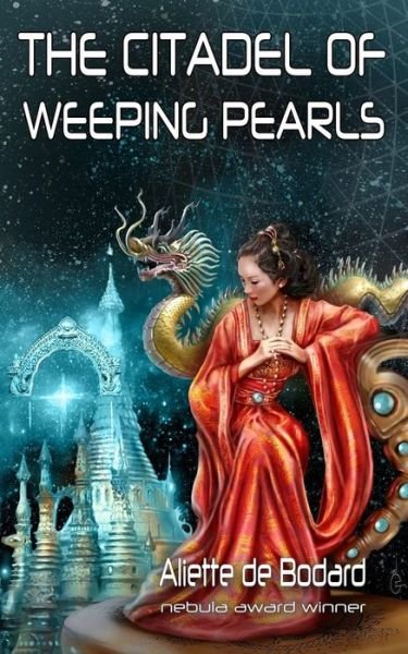 Cover for Aliette de Bodard · The Citadel of Weeping Pearls (Paperback Book) (2017)