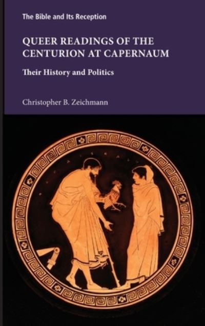 Cover for Christopher B. Zeichmann · Queer Readings of the Centurion at Capernaum (Book) (2022)