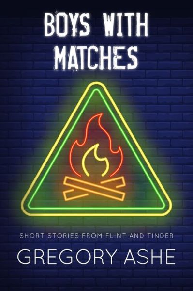 Cover for Gregory Ashe · Boys with Matches (Bok) (2023)