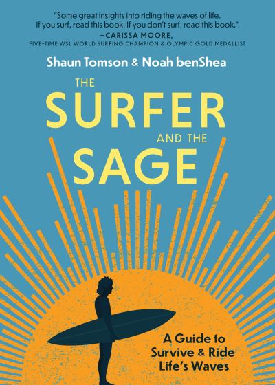 The Surfer and the Sage: A Guide to Survive and Ride Life's Waves - Noah Benshea - Books - Familius LLC - 9781641706551 - June 7, 2022