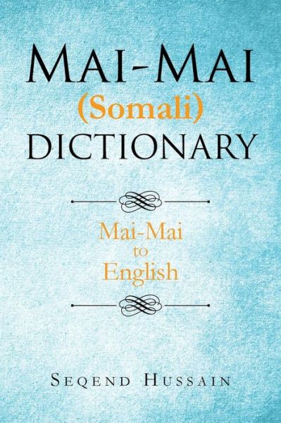 Mai-Mai  Dictionary - Seqend Hussain - Books - Authors Press - 9781643140551 - July 2, 2018