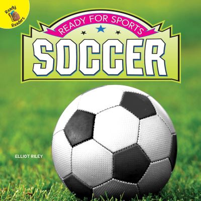 Soccer, Grades Pk - 2 - Elliot Riley - Kirjat - Rourke Educational Media - 9781643690551 - perjantai 25. tammikuuta 2019