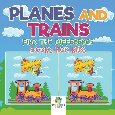 Cover for Educando Kids · Planes and Trains - Find the Difference Books for Kids (Paperback Book) (2019)