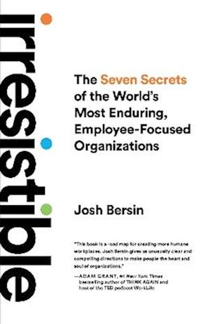 Cover for Josh Bersin · Irresistible: The Seven Secrets of the World's Most Enduring, Employee-Focused Organizations (Paperback Book) [International edition] (2024)