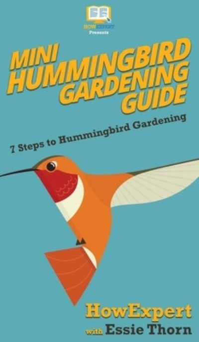 Cover for Howexpert · Mini Hummingbird Gardening Guide (Hardcover Book) (2020)