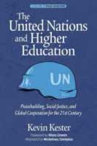 Cover for Kevin Kester · The United Nations and Higher Education: Peacebuilding, Social Justice and Global Cooperation for the 21st Century - Peace Education (Hardcover Book) (2020)
