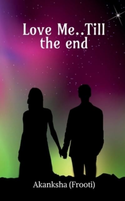 Cover for Akanksha (Frooti) · Love Me. . till the End (Book) (2020)