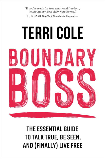 Cover for Terri Cole · Boundary Boss: The Essential Guide to Talk True, Be Seen, and (Finally) Live Free (Paperback Book) (2023)