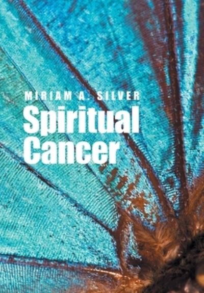 Cover for Miriam a Silver · Spiritual Cancer (Hardcover Book) (2021)